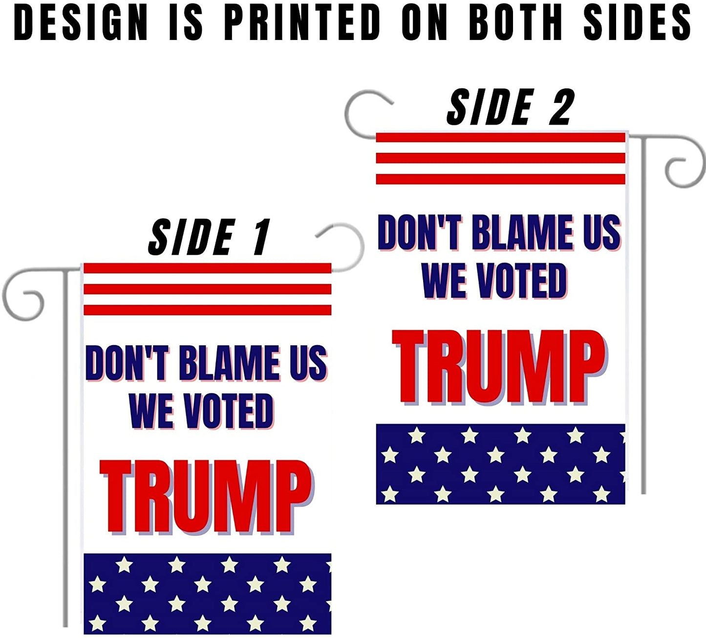 Don’t Blame Us We Voted Trump 12"x18" Garden Flag