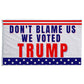 Don't Blame Us We Voted Trump 3x5 Flag - LiberTee Shirts