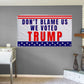 Don't Blame Us We Voted Trump 3x5 Flag - LiberTee Shirts